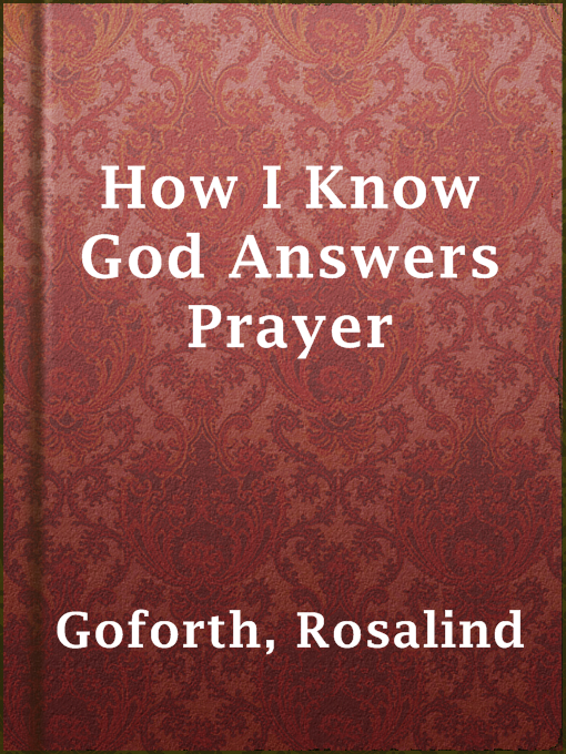 Title details for How I Know God Answers Prayer by Rosalind Goforth - Available